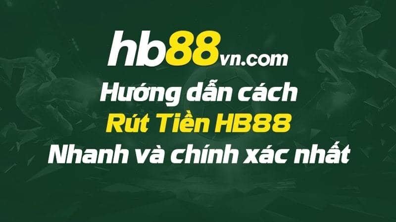 HB88 - Hướng dẫn rút tiền HB88 một cách nhanh chóng