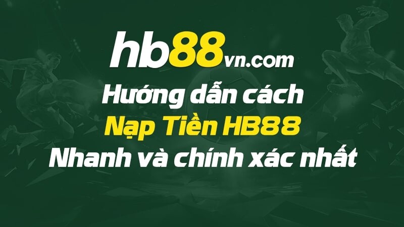 HB88 - Hướng dẫn nạp tiền HB88 một cách nhanh chóng
